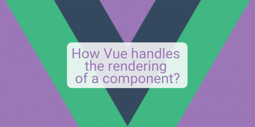 How Vue handles the rendering of a component? How Vue handles the rendering of a component? Syndicode news