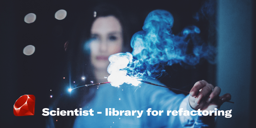 Scientist Ruby library for refactoring critical paths Scientist Ruby library for refactoring critical paths