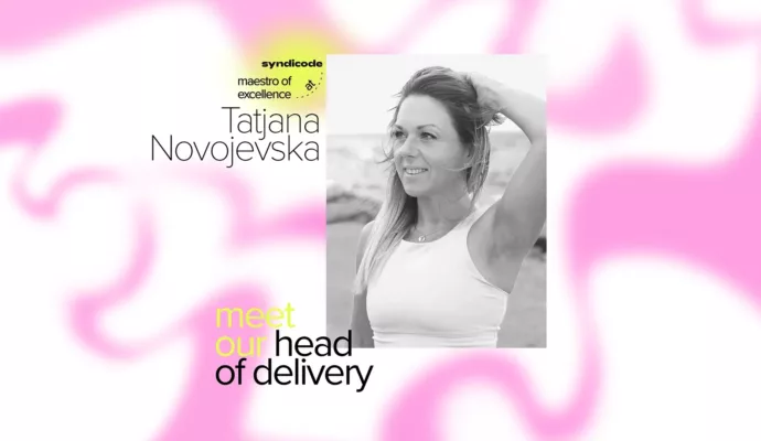 What It Takes to Be the Maestro of Excellence: Interview With the Head of Delivery Tatjana Novojevska