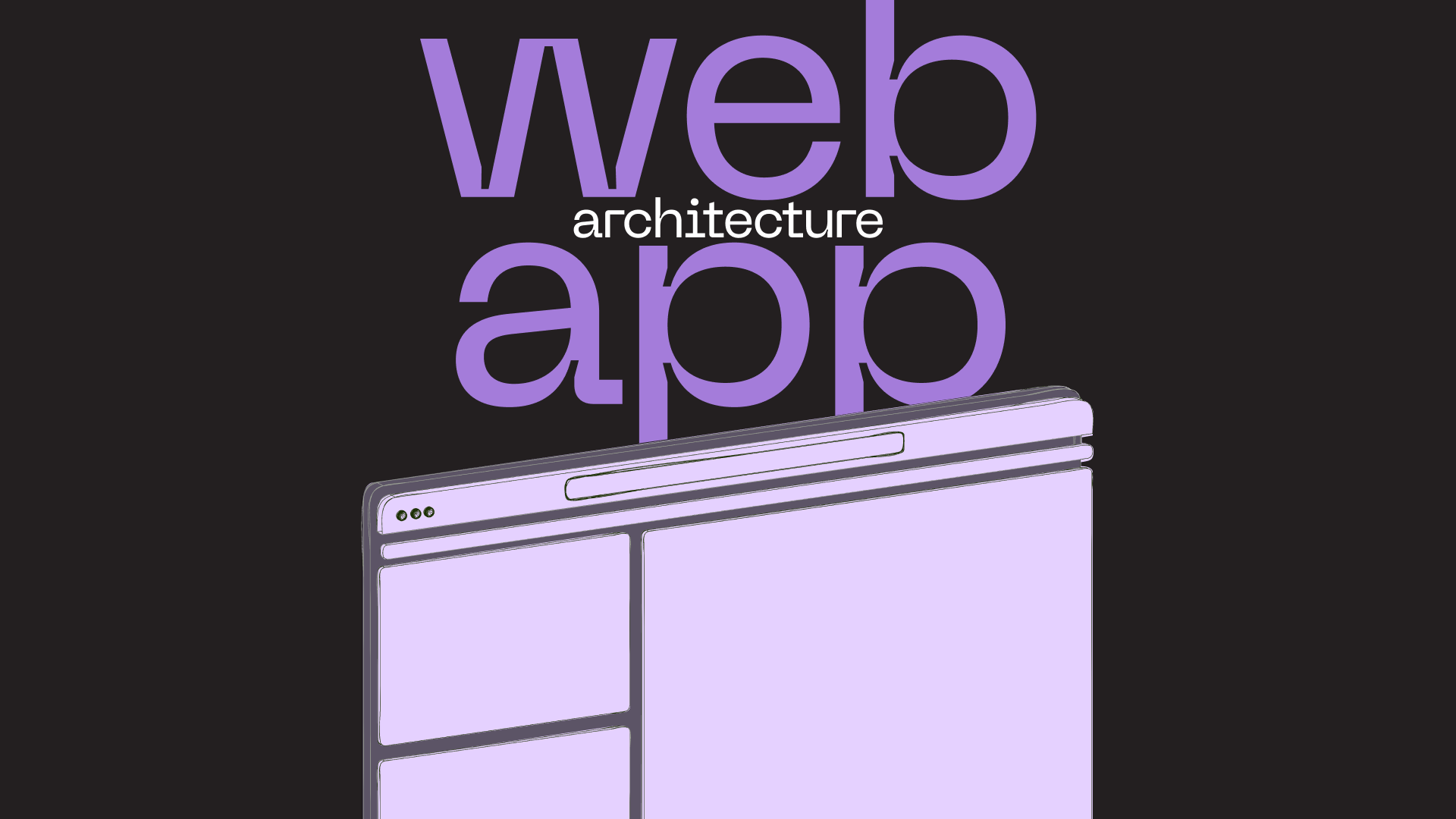 The latest guide to creating modern web application architecture