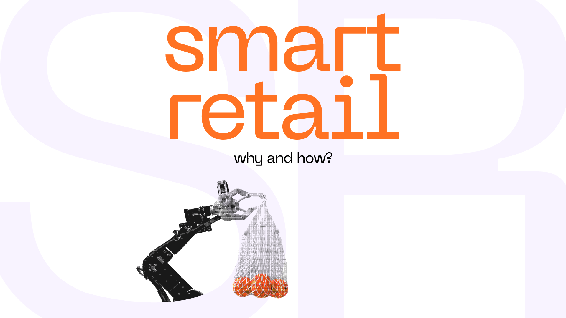 The future of retail: Why businesses invest in smart retail, and how you can too?