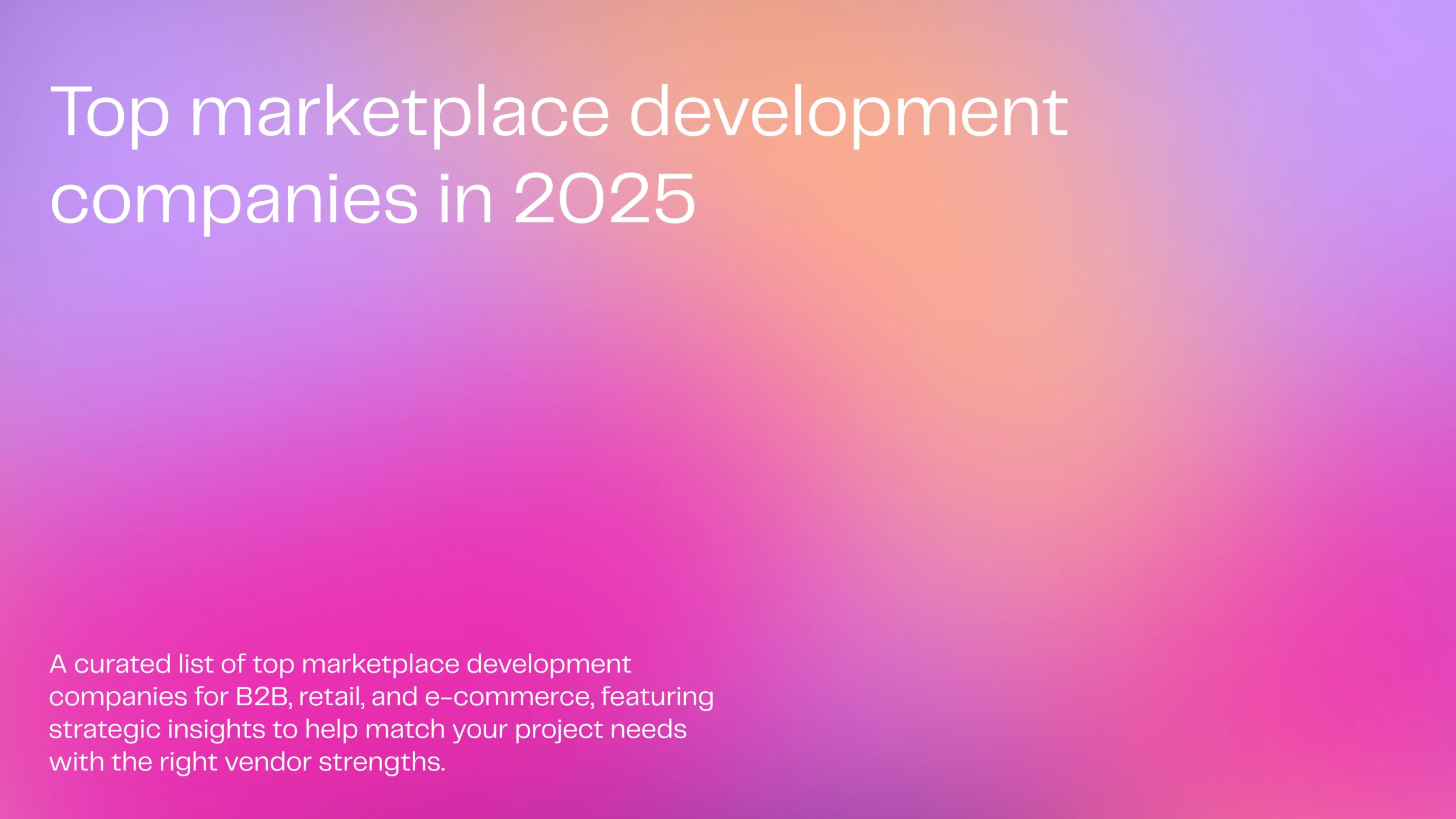 Top 10 Most Reliable Marketplace Development Companies for E-commerce, Retail, and B2B in 2025