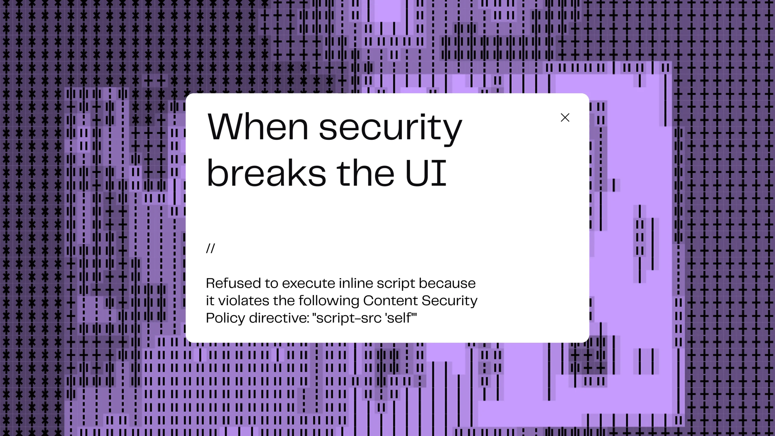 How a Subtle CSP Misconfiguration Broke Our Admin Panel and What We Did About It